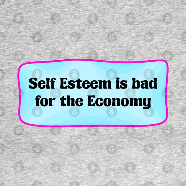 Self Esteem Is Bad For The Economy - Capitalism by Football from the Left